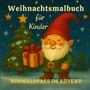 S&L Inspirations-Lounge: Weihnachtsmalbuch für Kinder - 55 liebevolle Motive mit Rentieren, Schneemännern, Wichteln & Tieren, Buch