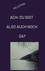 Hellstern Hofnarr des Lichts: ACH; DU BIST ALSO AUCH NOCH DA? (Softcover), Buch
