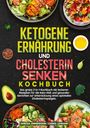 Vanessa Zimmermann: Ketogene Ernährung und Cholesterin Senken Kochbuch, Buch