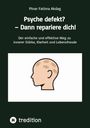 Pinar Fatima Akdag: Psyche defekt? - Dann repariere dich!, Buch