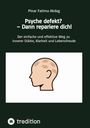 Pinar Fatima Akdag: Psyche defekt? - Dann repariere dich!, Buch
