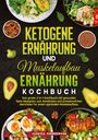 Vanessa Zimmermann: Ketogene Ernährung und Muskelaufbau Ernährung Kochbuch, Buch