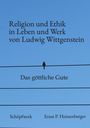 Ernst P. Heissenberger: Religion und Ethik in Leben und Werk von Ludwig Wittgenstein, Buch