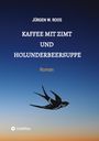 Jürgen W. Roos: Kaffee mit Zimt und Holunderbeersuppe, Buch