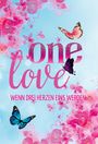 Text: "one love WENN DREI HERZEN EINS WERDEN". Hintergrund: Rosa Blumen und bunte Schmetterlinge auf blauem Grund.