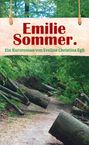 „Emilie Sommer. Ein Kurzroman von Eveline Christina Egli.“ Ein Waldweg mit umgestürzten Bäumen im Grünen.