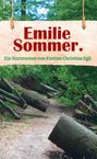 Text: "Emilie Sommer. Ein Kurzroman von Eveline Christina Egli." Naturweg mit umgefallenen Bäumen umgeben von dichtem Wald.