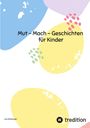 Lea Holzberger: Mut - Mach - Geschichten für Kinder, Buch