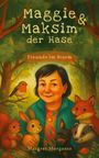 "Maggie & Maksim der Hase: Freunde im Sturm, Margret Morgante." Illustration einer Frau im Wald, umgeben von Tieren.
