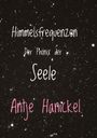 "Himmelsfrequenzen, Der Phönix der Seele, Antje Hanickel" auf sternenklarem Hintergrund.