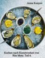 Anna Konyev: Kochen nach Kunstwerken von Rita Motz. Teil 4., Buch