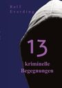 Rolf Everding, "13 kriminelle Begegnungen". Eine Kapuze in Dunkelheit.
