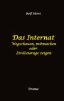 "Das Internat: Wegschauen, mitmachen oder Zivilcourage zeigen." Oben "Rolf Horst", unten "Drama". Schwarzer Hintergrund.