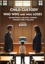 "CHILD CUSTODY WHO WINS AND WHO LOSES" oben, darunter ein Kind in einem Gerichtssaal zwischen zwei Erwachsenen.