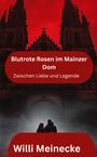 Willi Meinecke: Blutrote Rosen im Mainzer Dom, Buch