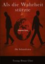 Yeong Hwan Choi: Als die Wahrheit stürzte: Die Schamfreien, Buch