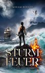 Miriam Berger; STURM FEUER; DER WEG AUS STAHL UND MAGIE. Eine Kriegerin steht mit Schwertern, ein Schiff und Feuer in der Szene.