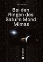 Titel: "Bei den Ringen des Saturn Mond Mimas". Planet mit Ringen im All, viele Sterne. "Karl Sprenger", "tredition".