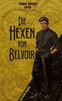 "Die Hexen von Belvoir" steht in großen Buchstaben. Ein stilisierter Mann in dunkler Kleidung ist rechts abgebildet.