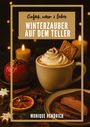 Monique Hendrich: Winterzauber auf dem Teller, Buch