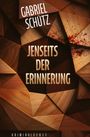 "Gabriel Schütz. Jenseits der Erinnerung. Kriminalroman." Geometrische Holzmuster mit dunklen Flecken.
