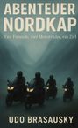 Titel: Abenteuer Nordkap. Untertitel: Vier Freunde, vier Motorräder, ein Ziel. Autor: Udo Brasausky. Illustration: Vier Motorradfahrer in nebliger Umgebung.