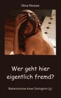 Nina Noisee: Wer geht hier eigentlich fremd? - Was so alles passieren kann, wenn in einer Ehe beide Partner das Bedürfnis nach Fremdsex haben, aber nur einer es auch dem anderen zugestehen kann., Buch
