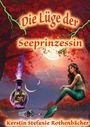 Kerstin Stefanie Rothenbächer: Die Lüge der Seeprinzessin, Buch