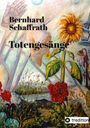 Titel: "Totengesänge". Künstler: Bernhard Schaffrath. Illustration: Sonnenblume, Hände, rote Blumen, Landschaft.
