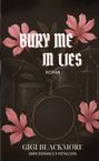Text: BURY ME IN LIES ROMAN. Gigi Blackmore. Dark Romance x Metalcore.  
Illustration: Schlagzeug und rosa Blumen vor dunklem Hintergrund.