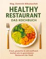 Dominik Mikulaschek: Healthy Restaurant - Das Kochbuch, Buch