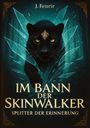 "Im Bann der Skinwalker: Splitter der Erinnerung" oben "J. Fenrir". Illustration: Schwarzer Panther vor kristallartigen Splittern im Wald.