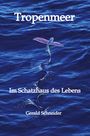 "Tropenmeer. Im Schatzhaus des Lebens. Gerald Schneider." Ein fliegender Fisch über welligem, tiefblauem Wasser.