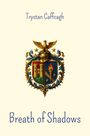 "Trystan Caffcagh" oben, "Breath of Shadows" unten. Ein Wappen mit einem Adler, Burg, Fackel und Sternen in der Mitte.