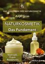 "Naturkosmetik: Das Fundament. Methodik, Praxis, Rezepturen. Glasgefäß mit Creme, Flasche mit Pipette, Blume im Vordergrund."