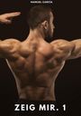 Text: "MANUEL GARCÍA" oben, "ZEIG MIR. 1" unten. 
Ein muskulöser Mann zeigt seinen Rücken.