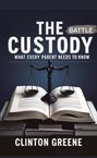 "The Custody Battle: What Every Parent Needs to Know" von Clinton Greene. Eine Waage steht auf einem offenen Buch.