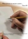„Wir können es nicht lassen… - Band III“. Eine Hand schreibt mit einem Stift auf Papier.