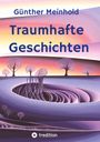 Titel: "Günther Meinhold Traumhafte Geschichten". Illustration: Abstrakte Landschaft mit Bäumen im Vordergrund.