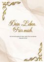 „Dein Leben. Für mich.“ Ein Erinnerungsbuch über Liebe, Mut und deinen Weg als Mutter. Goldene Ornamente, elegantes Design.