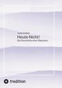 Text: "HANS DURRER Heute Nicht! Die Geschichte einer Obsession". Unten ein tredition-Logo. Hintergrund in lila Tönen.