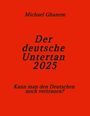 Der Text enthält: "Michael Ghanem", "Der deutsche Untertan 2025", "Kann man den Deutschen noch vertrauen?" Vor rotem Hintergrund.