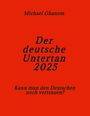 Text: "Michael Ghanem", "Der deutsche Untertan 2025", "Kann man den Deutschen noch vertrauen?" Hintergrund: Rot.