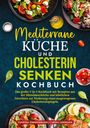 "Mediterrane Küche und Cholesterin senken Kochbuch", Essen auf farbigen Tellern und Zutaten dekorativ angerichtet.