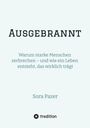 Titel: AUSGEBRANNT. Untertitel: Warum starke Menschen zerbrechen – und wie ein Leben entsteht, das wirklich trägt. Autor: Sora Pazer. Unten ein Logo von tredition.