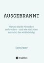Titel: "AUSGEBRANNT". Untertitel: "Warum starke Menschen zerbrechen – und wie ein Leben entsteht, das wirklich trägt". Autor: Sora Pazer. Unten Logo von tredition.