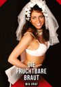 Text: "Die fruchtbare Braut" und "Mia Graf". Eine Frau in weißer Unterwäsche und Schleier, lächelnd vor schwarzem Hintergrund.