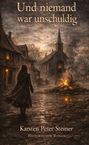 „Und niemand war unschuldig“ von Karsten Peter Steiner, Historischer Roman. Eine dunkle Dorfstraße mit Kirche, Feuerstelle.