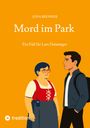 "Mord im Park" von Jona Brenner, ein Fall für Lars Deissinger. Illustration: Frau in Tracht neben einem Mann mit Rucksack.