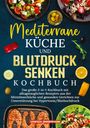 Vanessa Zimmermann: Mediterrane Küche und Blutdruck senken Kochbuch, Buch